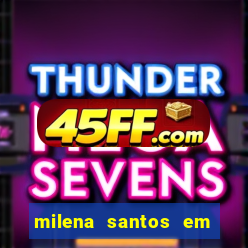 milena santos em vizinhas gostosas